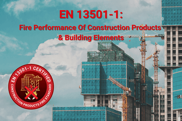 EN13501-1: Performance of Construction Materials