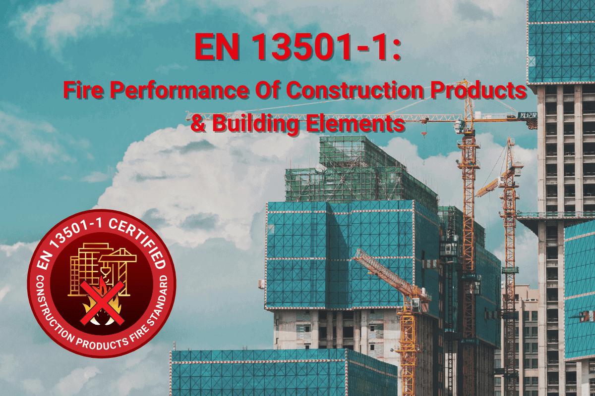 EN13501-1: Performance of Construction Materials